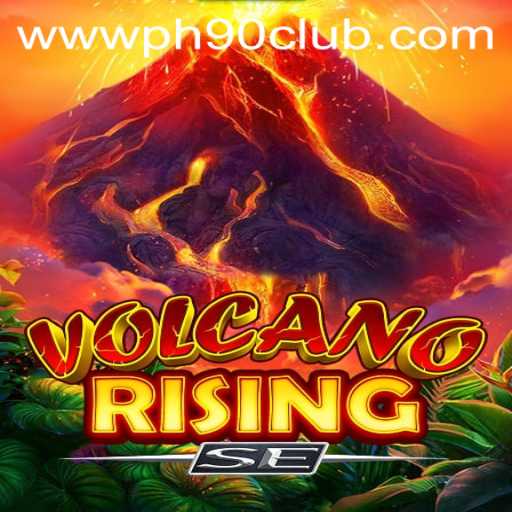 VolcanoRisingSE: Explosive Adventures Await at PH90 Club